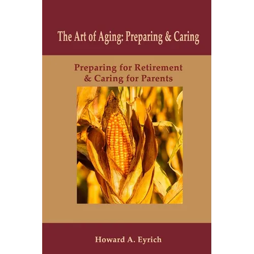 Art of Aging: Preparing and Caring: Preparing for Retirement & Caring for Parents