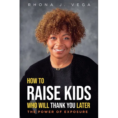 How to Raise Kids Who Will Thank You Later