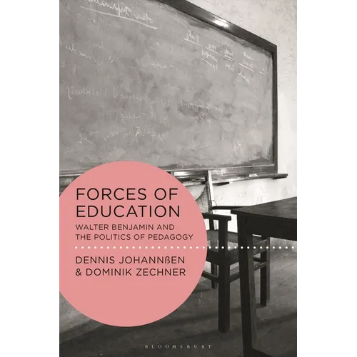 Forces of Education: Walter Benjamin and the Politics of Pedagogy