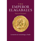 The Emperor Elagabalus: Fact or Fiction? - Paperback
