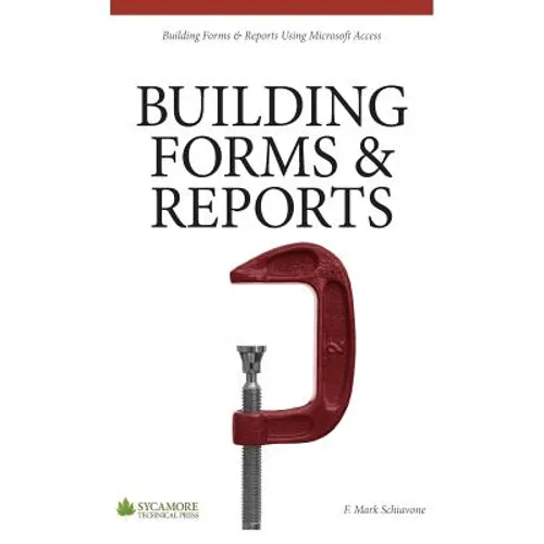 Building Forms & Reports: Using Microsoft Access 2010