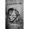A Hacker, I Am
