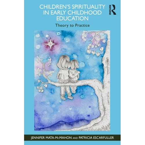 Children's Spirituality in Early Childhood Education: Theory to Practice
