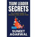 Team Leader Secrets: The Ultimate Guide to Building a Real Estate Team