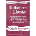 Ill-Mannered Ghosts: An Occasionally True Account of Hillbilly Stonehenge, Occult Cleaning Products, the Lady in the Picture, and the Bloodcurdling Ta