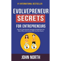 Evolvepreneur Secrets For Entrepreneurs: How To Create Specific Strategies To Build Your List, Make Offers And Connect With Your Best Buyers