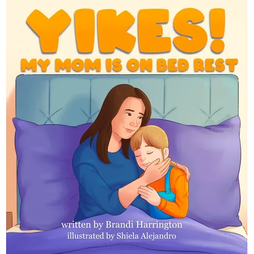 Yikes! My Mom Is on Bed Rest
