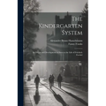 The Kindergarten System; Its Origin and Development as Seen in the Life of Friedrich Froebel