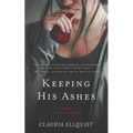 Keeping His Ashes: A Memoir About Love and Dying