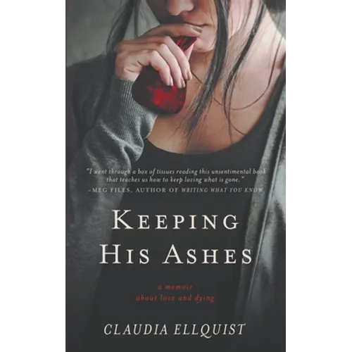 Keeping His Ashes: A Memoir About Love and Dying