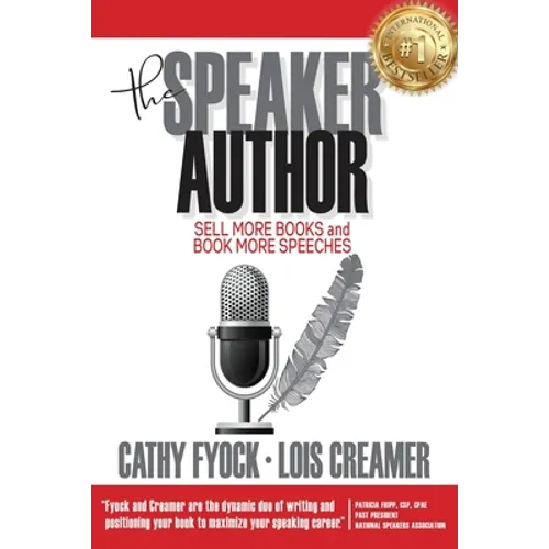 The Speaker Author: Sell More Books and Book More Speeches