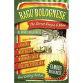 The Ragu Bolognese Cookbook: The Secret Recipe and More ... The Best Cookbook Ever