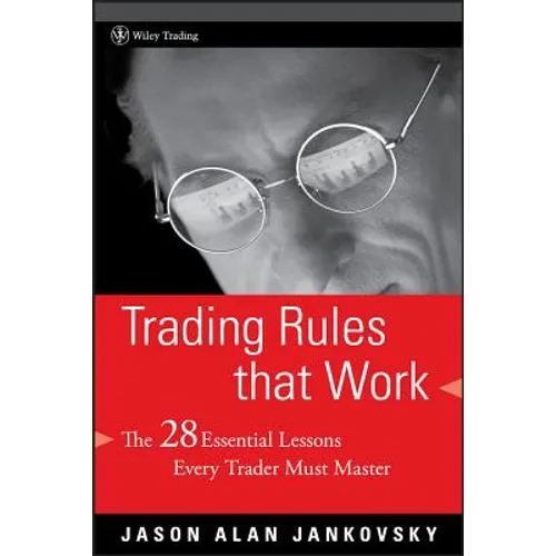 Trading Rules That Work: The 28 Essential Lessons Every Trader Must Master