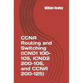 CCNA Routing and Switching (ICND1 100-105, ICND2 200-105, and CCNA 200-125): Short guide and additional help to passing your exam