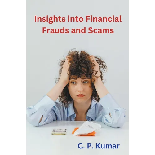 Insights into Financial Frauds and Scams