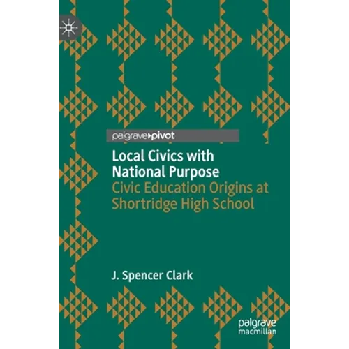 Local Civics with National Purpose: Civic Education Origins at Shortridge High School