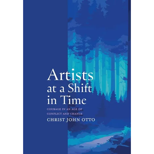 Artists at a Shift in Time: Courage in a Time of Conflict and Change