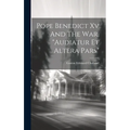 Pope Benedict Xv And The War. "audiatur Et Altera Pars"