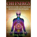 Chi Energy: Harness Your Chi Through Meditation Techniques