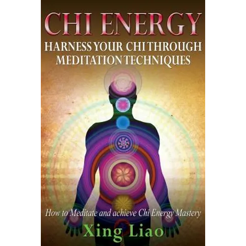 Chi Energy: Harness Your Chi Through Meditation Techniques