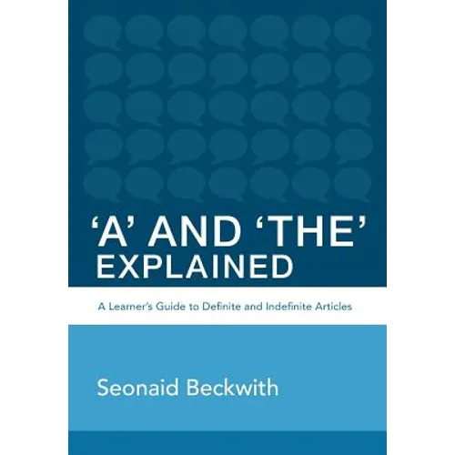 'A' and 'The' Explained: A learner's guide to definite and indefinite articles