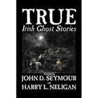 True Irish Ghost Stories, Compiled by St. John D. Seymour, Fiction, Fairy Tales, Folk Tales, Legends & Mythology, Ghost, Horror - Paperback