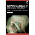 Why Context Matters in Educational Leadership: A New Theoretical Understanding