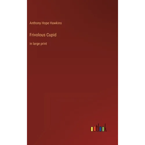 Frivolous Cupid: in large print