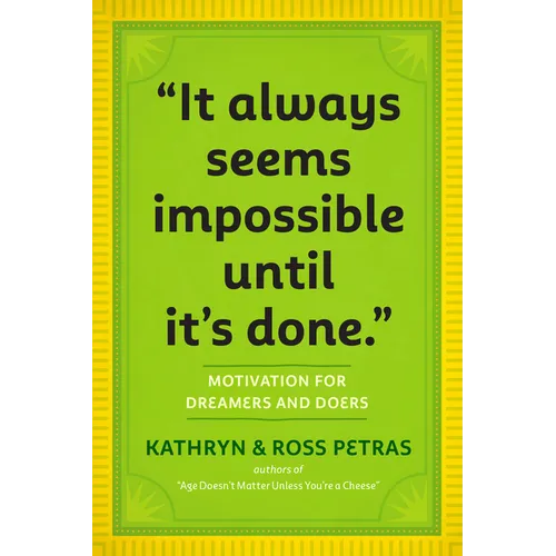 It Always Seems Impossible Until It's Done: Motivation for Dreamers & Doers