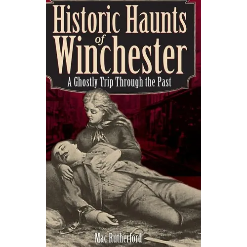 Historic Haunts of Winchester: A Ghostly Trip Though the Past