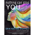 Nothing Can Stop You: A Revolutionary Guide to Unleash Your Authentic Self
