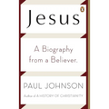 Jesus: A Biography from a Believer