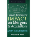 Human Resources' IMPACT on Mergers and Acquisitions: An HR M&A Playbook