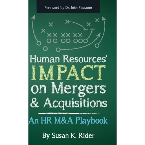 Human Resources' IMPACT on Mergers and Acquisitions: An HR M&A Playbook