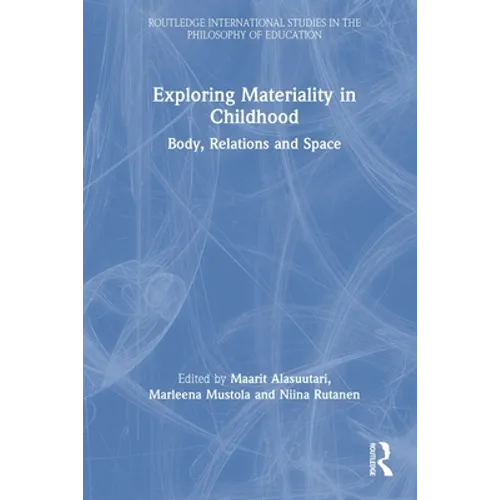 Exploring Materiality in Childhood: Body, Relations and Space