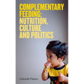 Complementary Feeding: Nutrition, Culture and Politics