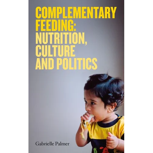 Complementary Feeding: Nutrition, Culture and Politics