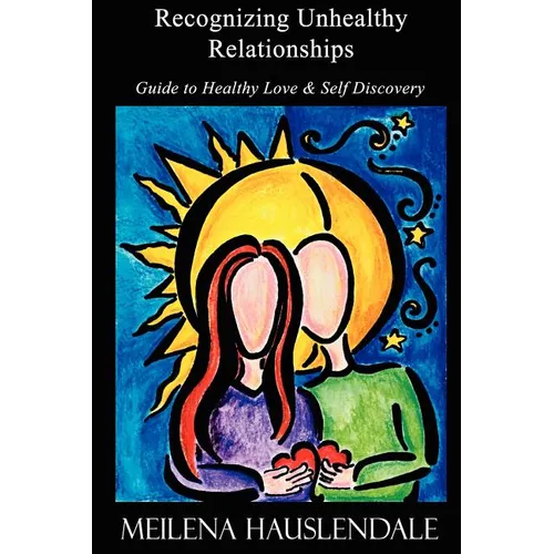 Recognizing Unhealthy Relationships: Guide to Healthy Love & Self Discovery