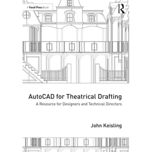 AutoCAD for Theatrical Drafting: A Resource for Designers and Technical Directors