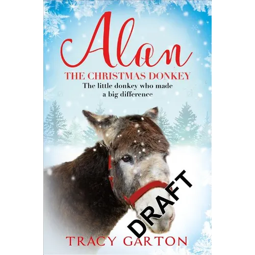 Alan The Christmas Donkey: The little donkey who made a big difference