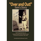 ''Over and Out!'': The Private War Diary of Captain Samuel Cutler, Army Air Corps, 1942-1944: The Private War Diary of Captain Samuel Cut - Paperback