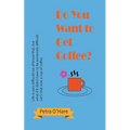 Do You Want to Get Coffee?