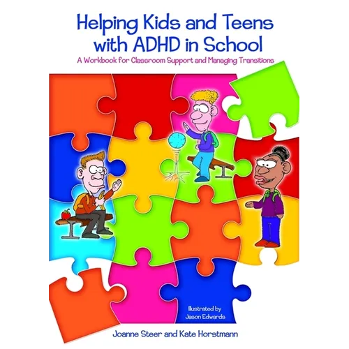 Helping Kids and Teens with ADHD in School: A Workbook for Teachers and Parents on Classroom Support and Managing
