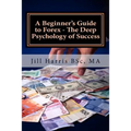 A Beginner's Guide to Forex - The Deep Psychology of Success