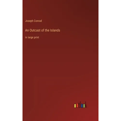 An Outcast of the Islands: in large print
