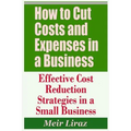 How to Cut Costs and Expenses in a Business - Effective Cost Reduction Strategies in a Small Business