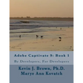 Adobe Captivate 9: Book 1: By Developers, For Developers