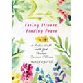 Facing Illness, Finding Peace: A Poetic Walk with God Through Serious Illness