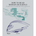 How to Read Modern Buildings: A Crash Course in Architecture of the Modern Era