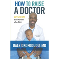 How to Raise a Doctor: Wisdom From Parents Who Did It